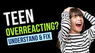 Teen overreacting? The ultimate guide to help your teen calm down
